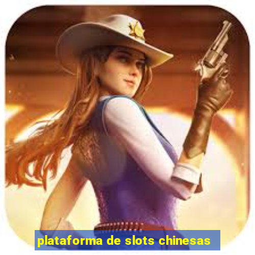 plataforma de slots chinesas